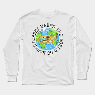 Cornet Makes The World Go Round, Cornetist Earth Day Long Sleeve T-Shirt